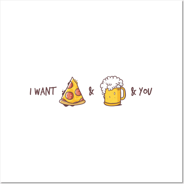 I want pizza & beer & you Wall Art by dreadpen